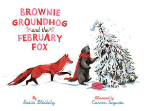 Brownie Groundhog and the February Fox by Susan Blackaby, Carmen Segovia