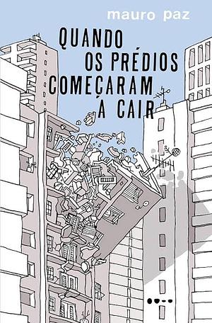 Quando os prédios começaram a cair by Mauro Paz