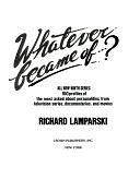 Whatever Became of ... ? All New Ninth Series: 100 Profiles of the Most Asked about Personalities from Television Series, Documentaries, and Movies by Richard Lamparski