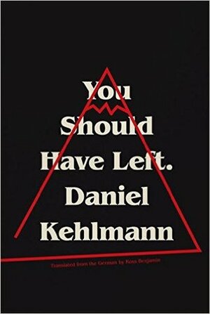 You Should Have Left by Daniel Kehlmann