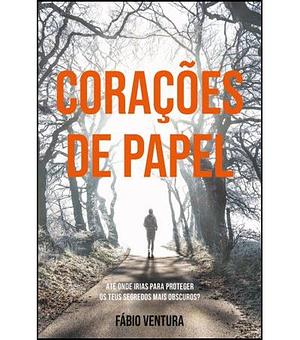 Corações de Papel by Fábio Ventura