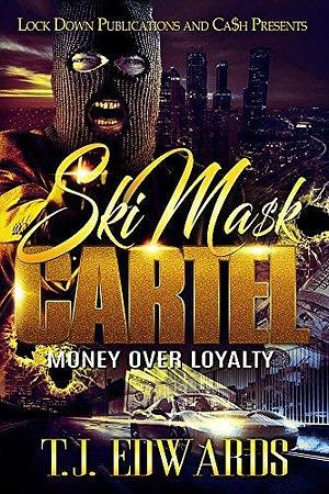 Ski Mask Cartel: Money Over Loyalty by T.J. Edwards, T.J. Edwards