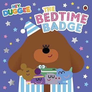 Hey Duggee: the Bedtime Badge by Hey Duggee