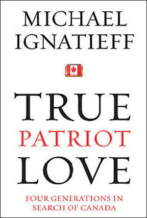 True Patriot Love by Michael Ignatieff