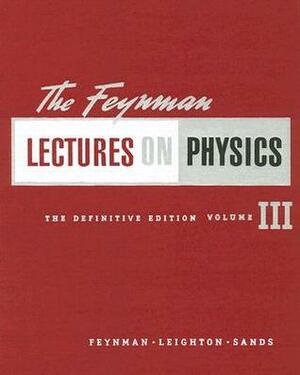 The Feynman Lectures on Physics Vol 3 by Matthew L. Sands, Robert B. Leighton, Richard P. Feynman