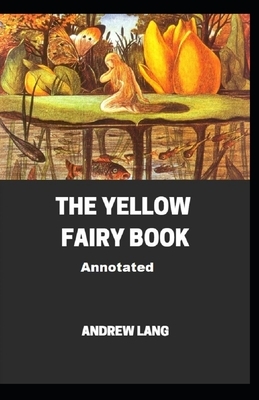 The Yellow Fairy Book Annotated by Andrew Lang