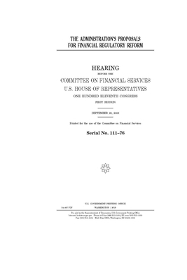 The administration's proposals for financial regulatory reform by Committee on Financial Services (house), United S. Congress, United States House of Representatives