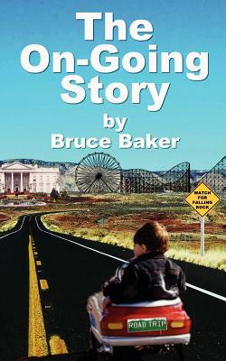 The On-Going Story by Bruce Baker