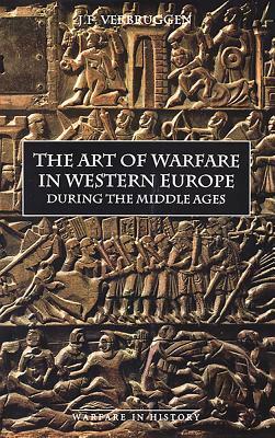 The Art of Warfare in Western Europe During the Middle Ages from the Eighth Century by J. F. Verbruggen