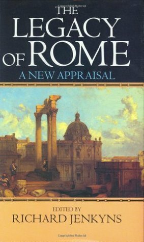 The Legacy of Rome: A New Appraisal by Richard Jenkyns