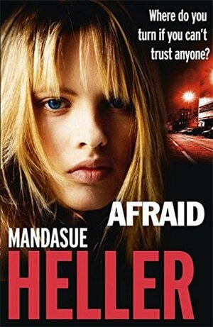 Afraid: Be careful who you trust by Mandasue Heller