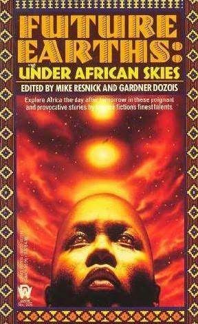 Under African Skies by Ian McDonald, Scott Baker, Dave Smeds, Bruce Sterling, George Guthridge, Judith Dubois, Gregory Benford, Howard Waldrop, Mike Resnick, Gardner Dozois, M. Shayne Bell, Vernor Vinge, Janet Gluckman, Kim Stanley Robinson, Naomi Mitchison