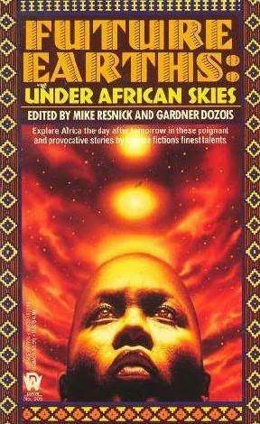 Under African Skies by Ian McDonald, Scott Baker, Dave Smeds, Bruce Sterling, George Guthridge, Judith Dubois, Gregory Benford, Howard Waldrop, Mike Resnick, Gardner Dozois, M. Shayne Bell, Vernor Vinge, Janet Gluckman, Kim Stanley Robinson, Naomi Mitchison