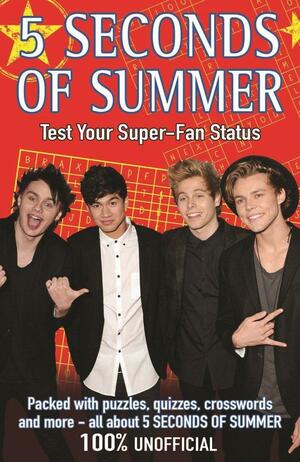 5 Seconds of Summer: Test Your Super-Fan Status by Stewart Allan, Michael O'Mara