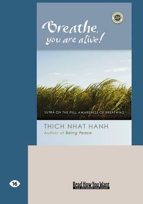 Breathe, You Are Alive!: The Sutra on the Full Awareness of Breathing (Easyread Large Edition) by Thích Nhất Hạnh