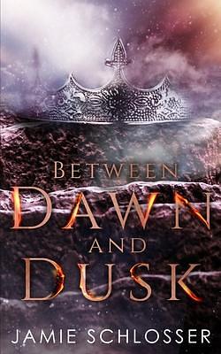 Between Dawn and Dusk: A Prequel by Jamie Schlosser, Jamie Schlosser