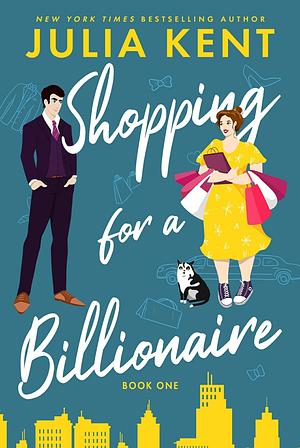 Shopping for a Billionaire by Julia Kent