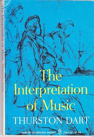 The Interpretation of Music by Thurston Dart