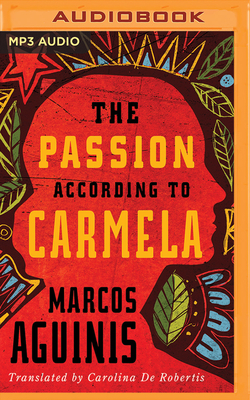 The Passion According to Carmela by Marcos Aguinis