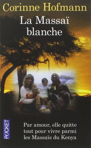 La Massaï blanche by Corinne Hofmann, Anne Weber