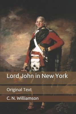 Lord John in New York: Original Text by C.N. Williamson, A.M. Williamson