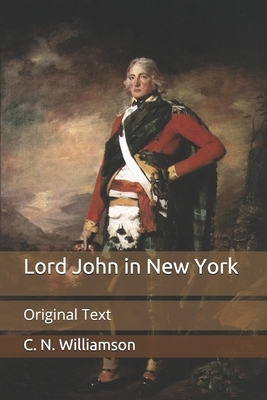 Lord John in New York: Original Text by A.M. Williamson, C.N. Williamson