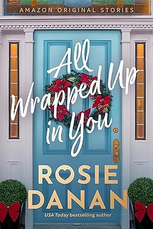 All Wrapped Up In You by Rosie Danan