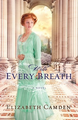 With Every Breath by Elizabeth Camden