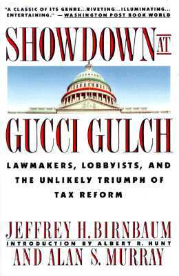 Showdown at Gucci Gulch: Lawmakers, Lobbyists, and the Unlikely Triumph of Tax Reform by Alan Murray