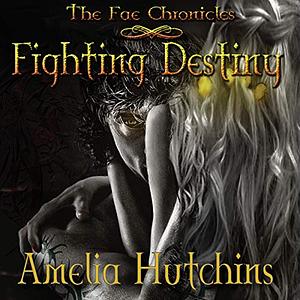 Fighting Destiny by Amelia Hutchins