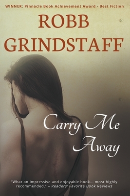 Carry Me Away by Robb Grindstaff