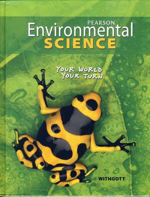 Environmental Science: 2011 Grade 11 by Pearson Education, Inc, Jay Withgott