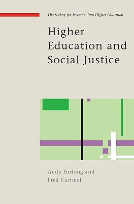 Higher Education and Social Justice by Fred Cartmel, Andy Furlong