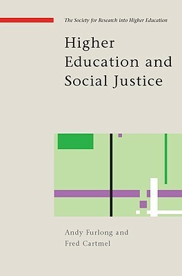Higher Education and Social Justice by Fred Cartmel, Andy Furlong