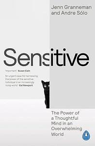 Sensitive: The Power of a Thoughtful Mind in an Overwhelming World by Andre Sólo, Jenn Granneman