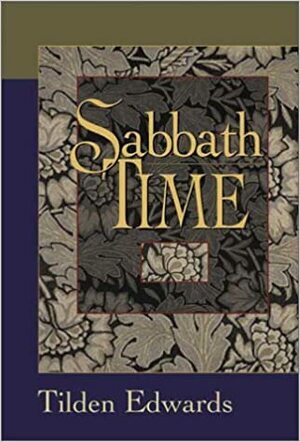 Sabbath Time: Understanding And Practice For Contemporary Christians by Tilden Edwards