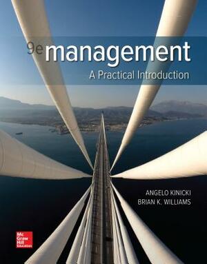 Loose Leaf for Management: A Practical Introduction 9e by Brian K. Williams, Angelo Kinicki