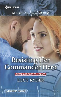 Resisting Her Commander Hero by Lucy Ryder