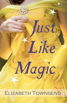Just Like Magic by Elizabeth Townsend