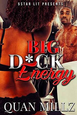 Big D*ck Energy by Quan Millz