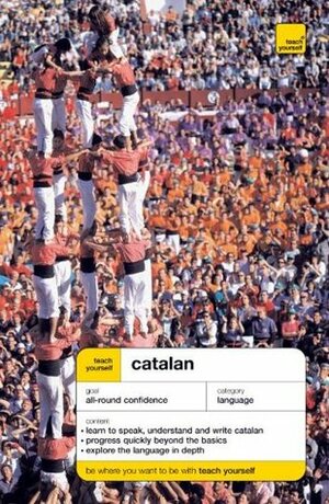 Teach Yourself Catalan (Teach Yourself Complete Courses) by Alan Yates, Anna Poch