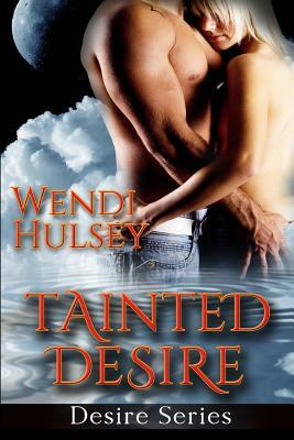 Tainted Desire by Wendi Hulsey