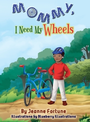 Mommy, I Need My Wheels by Jeanne Fortune