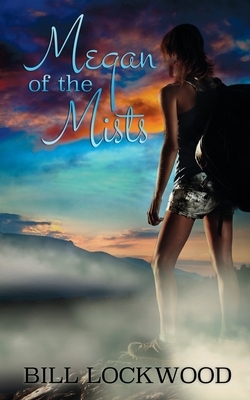 Megan of the Mists by Bill Lockwood