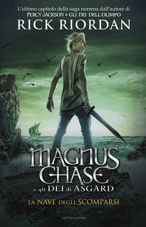 La nave degli scomparsi. Magnus Chase e gli dei di Asgard, Volume 3 by Rick Riordan