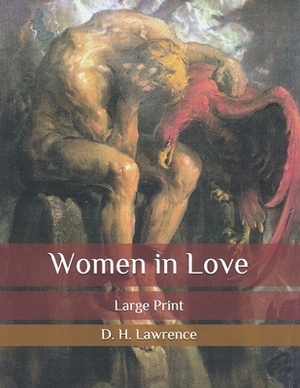 Women in Love: Large Print by D.H. Lawrence