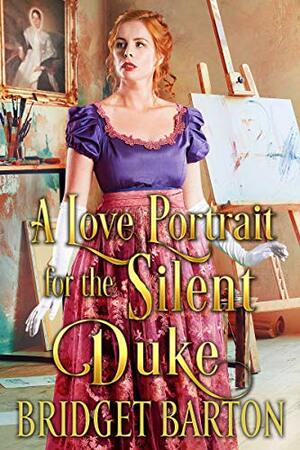 A Love Portrait for the Silent Duke by Bridget Barton