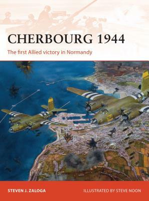 Cherbourg 1944: The First Allied Victory in Normandy by Steven J. Zaloga