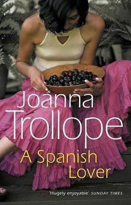 A Spanish Lover: a compelling and engaging novel from one of Britain's most popular authors, bestseller Joanna Trollope by Joanna Trollope