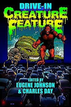 Drive In Creature Feature by Eugene Johnson, Charles Day